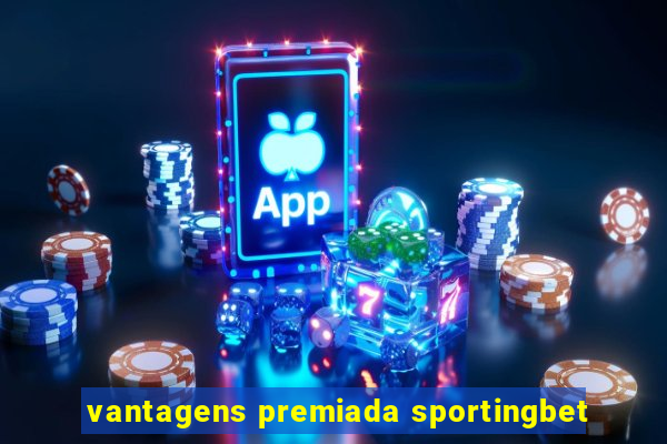 vantagens premiada sportingbet